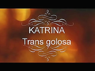 katrina trans golosa y complaciente